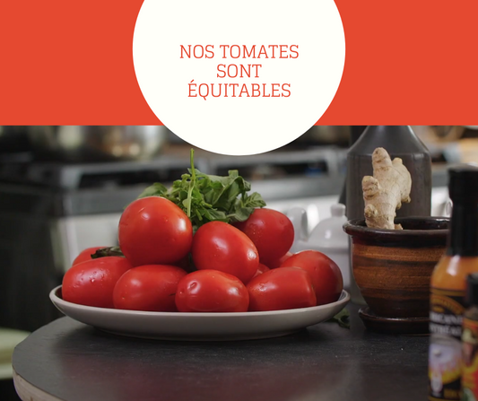 Nos tomates sont équitable !